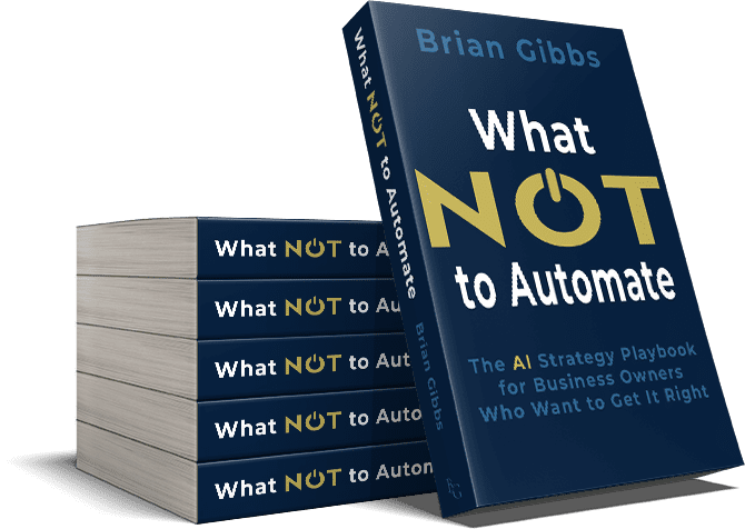 Stacked of the book What NOT to Automate by Brian Gibbs